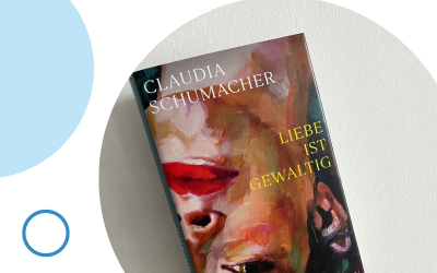 Liebe ist gewaltig von Claudia Schumacher – Buchrezension