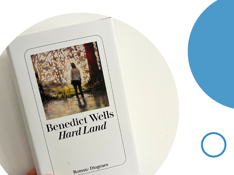 Hard Land von Benedict Wells – Buchrezension